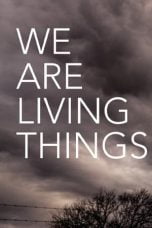 Nonton We Are Living Things (2021)